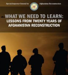 SIGAR released its 11th lessons learned report examining the past 20 years of the U.S. reconstruction effort in Afghanistan. After spending $145 billion trying to rebuild Afghanistan, the U.S. government has many lessons to learn.